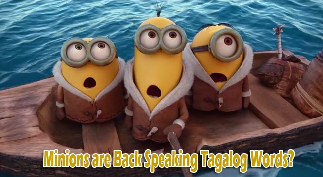 Minions are Back Speaking Tagalog Words: Watch Movie Trailer Minions are Back Speaking Tagalog Words: Watch Movie Trailer