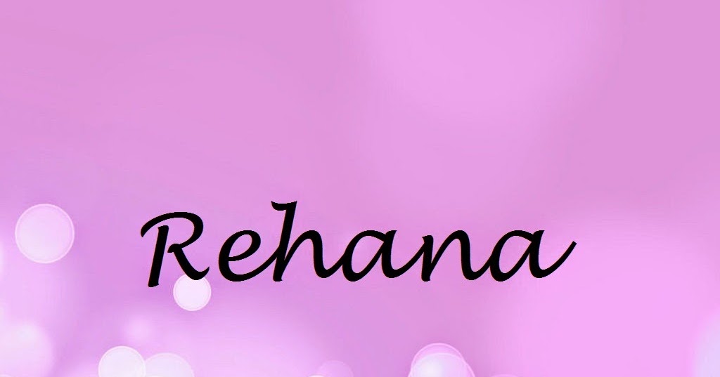 Rehana Name Wallpapers Rehana ~ Name Wallpaper Urdu Name Meaning Name  Images Logo Signature
