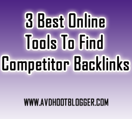 3 But Best Online Tools To Find Competitors Backlinks For Blogger
