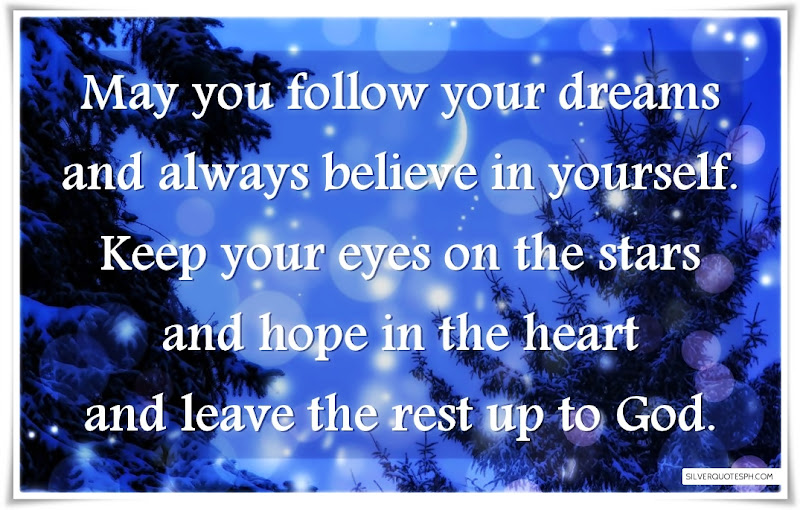 May You Follow Your Dreams And Always Believe In Yourself, Picture Quotes, Love Quotes, Sad Quotes, Sweet Quotes, Birthday Quotes, Friendship Quotes, Inspirational Quotes, Tagalog Quotes