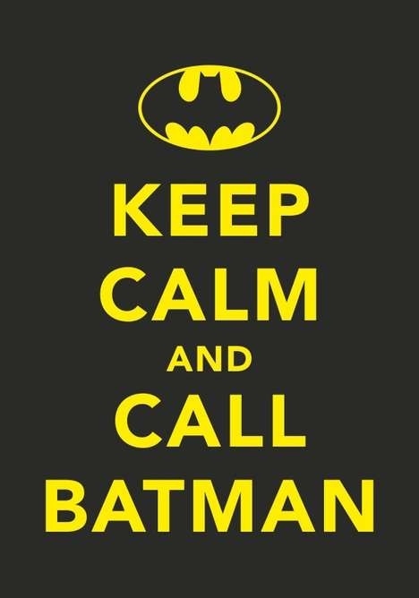 Keep Calm And Call Batman Keep Calm And Call Batman
