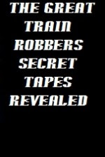 The Great Train Robbers Secret Tapes Revealed