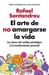 El arte de no amargarse la vida- Rafael Santandreu