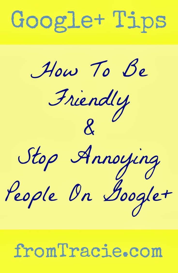 How To Use Google+, make friends, and stop annoying people