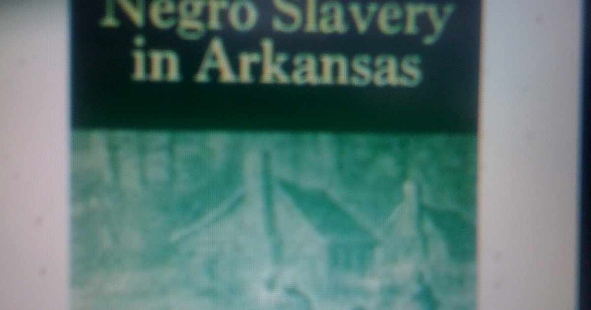 THE BLACK SOCIAL HISTORY BLACK SOCIAL HISTORY SLAVERY IN ARKANSAS