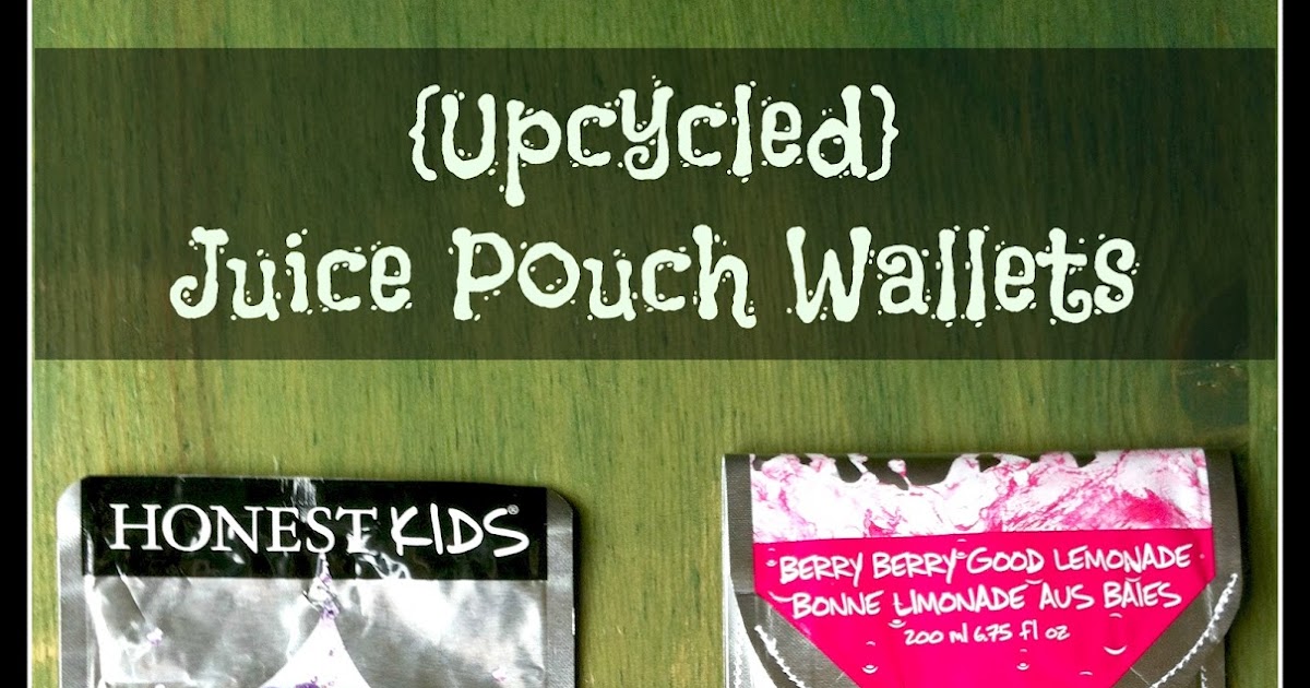 Upcycled Education {Upcycled} Juice Pouch Wallets A Tutorial