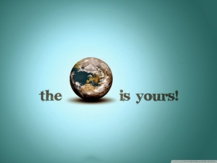 The world is in your hands....