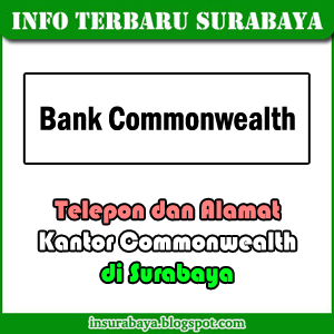 telepon alamat kantor bank Commonwealth di Surabaya telepon alamat kantor bank Commonwealth di Surabaya