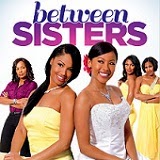 Between Sisters Comes to DVD May 6th