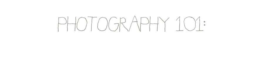 photography 101