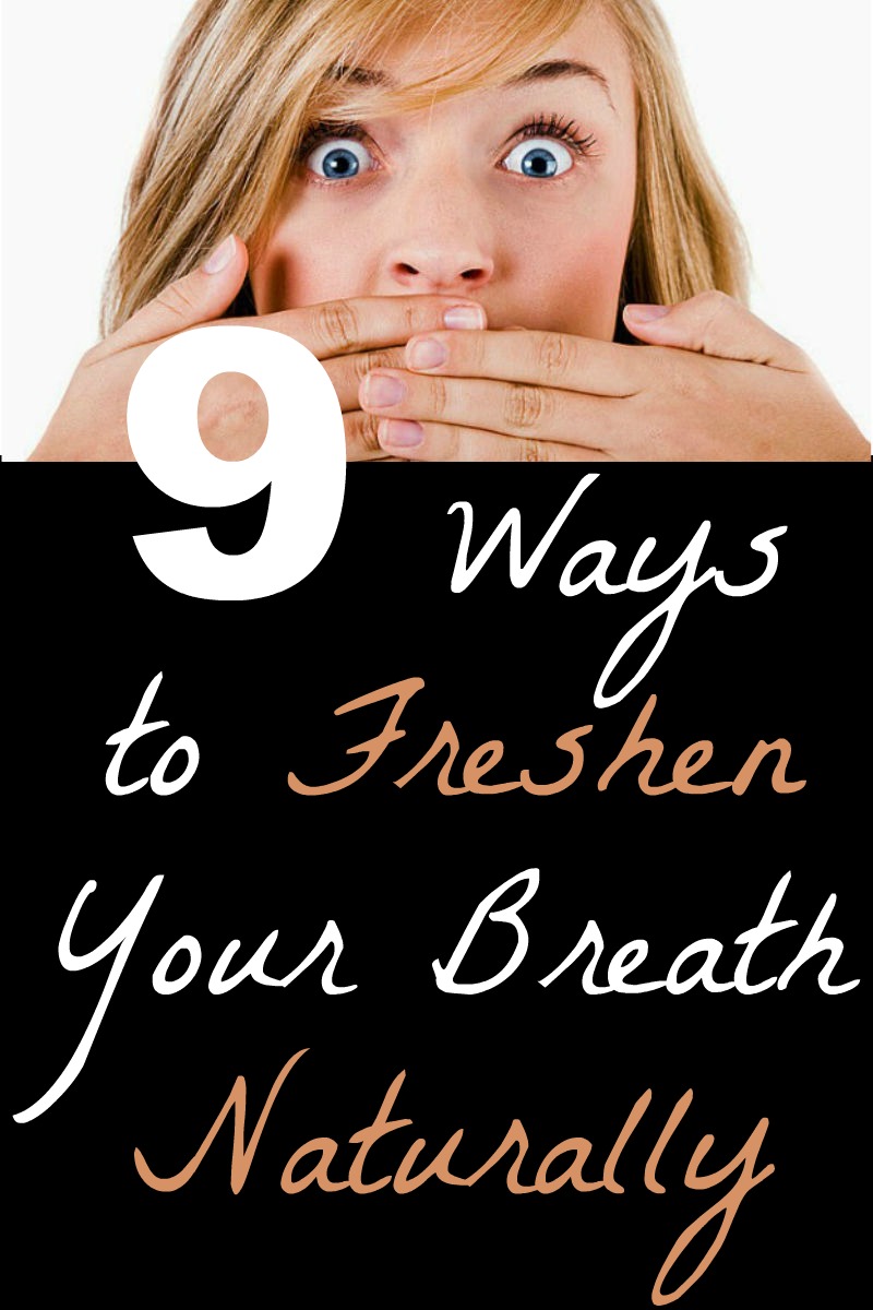 Skin Care And Health Tips 9 Ways to Freshen Your Breath Naturally