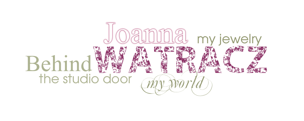 Joanna Watracz - My jewelry, my world...