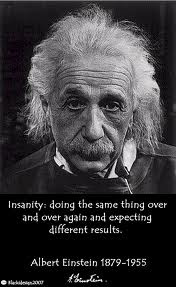 insanity einstein over definition doing thing same expecting again results different pondering lives worth walk god