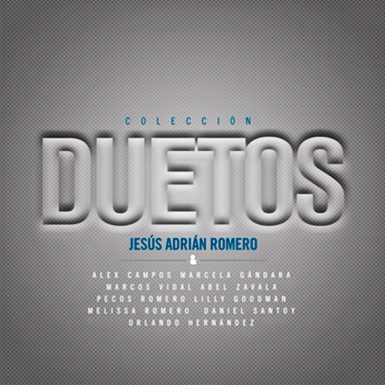 JESUS ADRIAN ROMERO-COLECCION -DUETOS- 2011- Jesus+Adrian+Romero+-+Duetos