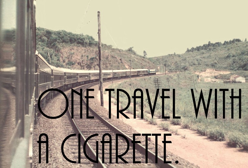 One travel with a cigarette.
