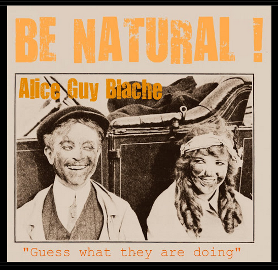 *Be Natural !' ©riginal Story of Alice Guy Blaché by Herself