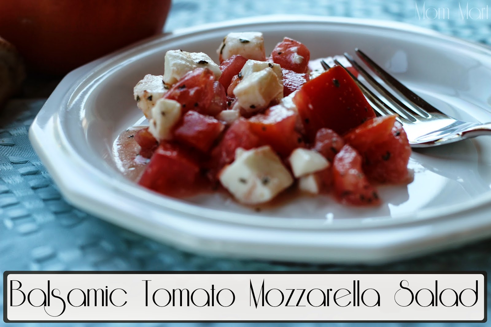 Mom Mart Balsamic Tomato Mozzarella Salad Recipe