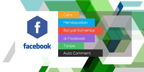Cara Mendapatkan Banyak Komentar di Facebook Tanpa Auto Comment Cara Mendapatkan Banyak Komentar di Facebook Tanpa Auto Comment