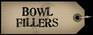 Bowl Fillers