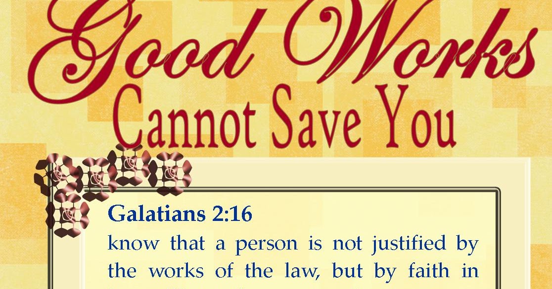 Your Good Works Cannot Save You | My Journey with God