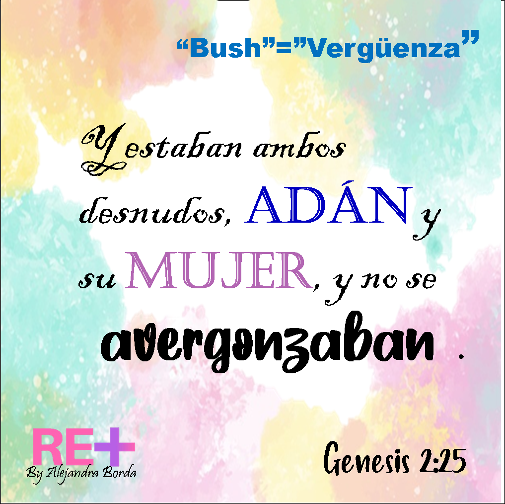 “Bush”=”Vergüenza”: Palidecer, estar desilusionado, burlar, confundir, deshonrar, malo, ruborizar.