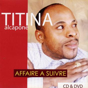 Titina Al Capone - Affaire A Suivre Titina+Al+Capone