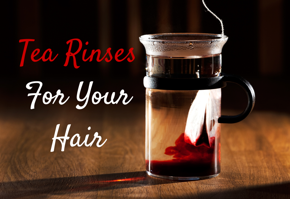 Tea Rinses For Natural Hair Growth And Strength Tea Rinses For Natural Hair Growth And Strength
