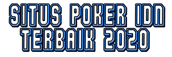Situs Poker IDN Terbaik 2020
