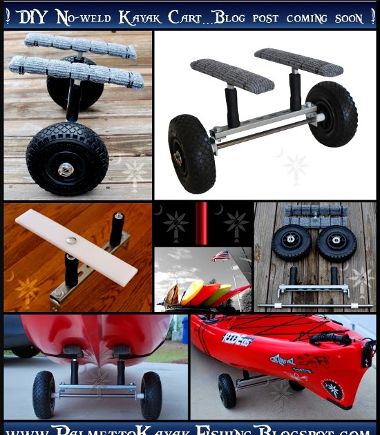 Palmetto Kayak Fishing Another DIY Kayak Cart Work in Progress