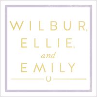 Visit Wilbur, Ellie, and Emily