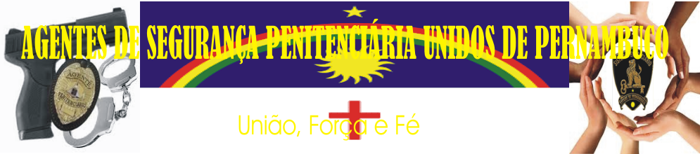 <br>AGENTES DE SEGURANÇA PENITENCIÁRIA UNIDOS DE PERNAMBUCO