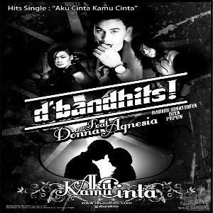 D’Bandhits - Aku Cinta Kamu Cinta (Feat Donna Agnesia) D’Bandhits - Aku Cinta Kamu Cinta (Feat Donna Agnesia)