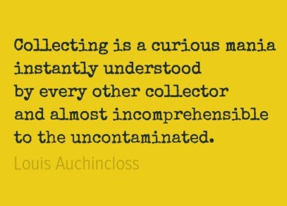 Quote by Auchincloss Collecting is a Curious Mania Quote Collectaholics Retrotrace Vintage Blog