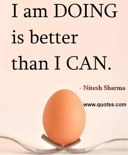 Image Quote on Quotss - I am DOING is better than I CAN. by