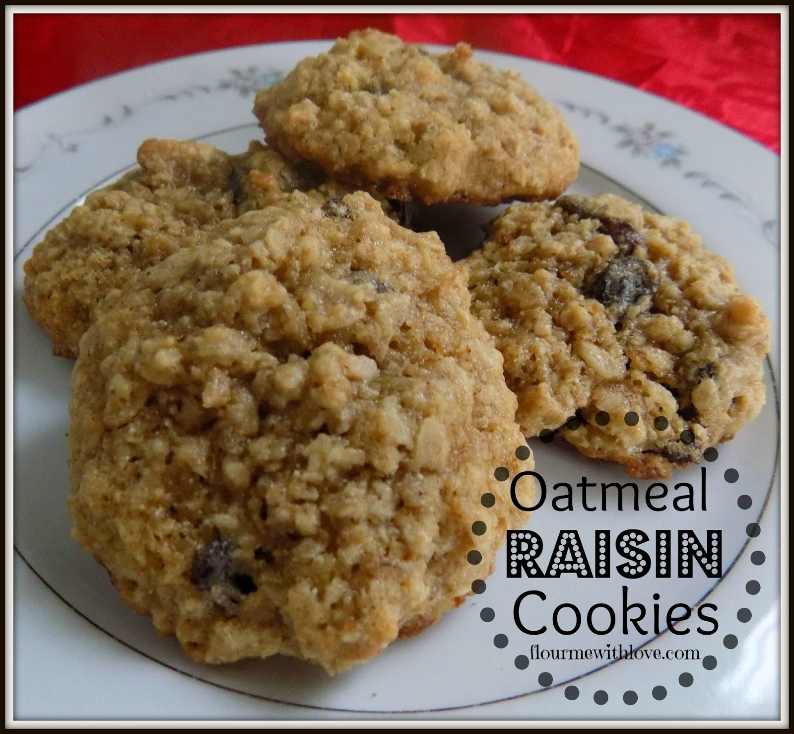 Flour Me With Love Oatmeal Raisin Cookies