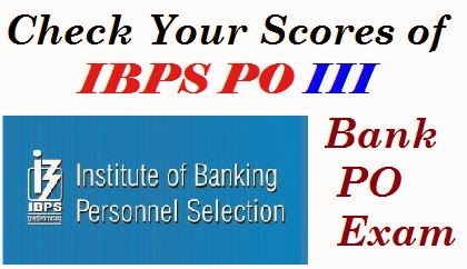 ibps.in, ibps po exam, ibps po recruitment, ibps po iii exam marks, ibps po iii scores