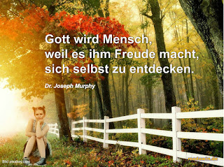 Gott wird Mensch, weil es ihm Freude macht, sich selbst zu entdecken. Zitat Dr. Joseph Murphy Coaching Beratung Training Transformation Quantenheilung, Wege der Glücklichkeit, medawin, Marion Dammberg,