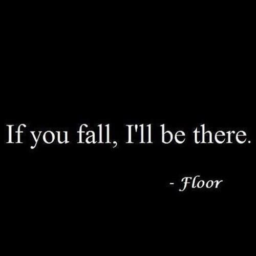 funny photos if you fall i will be there floor funny photos if you fall i will be there floor