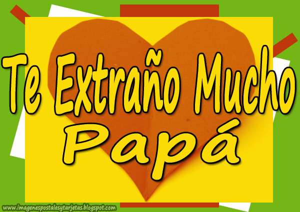Imagenes Te Extraño Mucho Papa | te extra 241 o mucho pap 225 imagenes postales y tarjetas Imagenes Te Extraño Mucho Papa | te extra 241 o mucho pap 225 imagenes postales y tarjetas