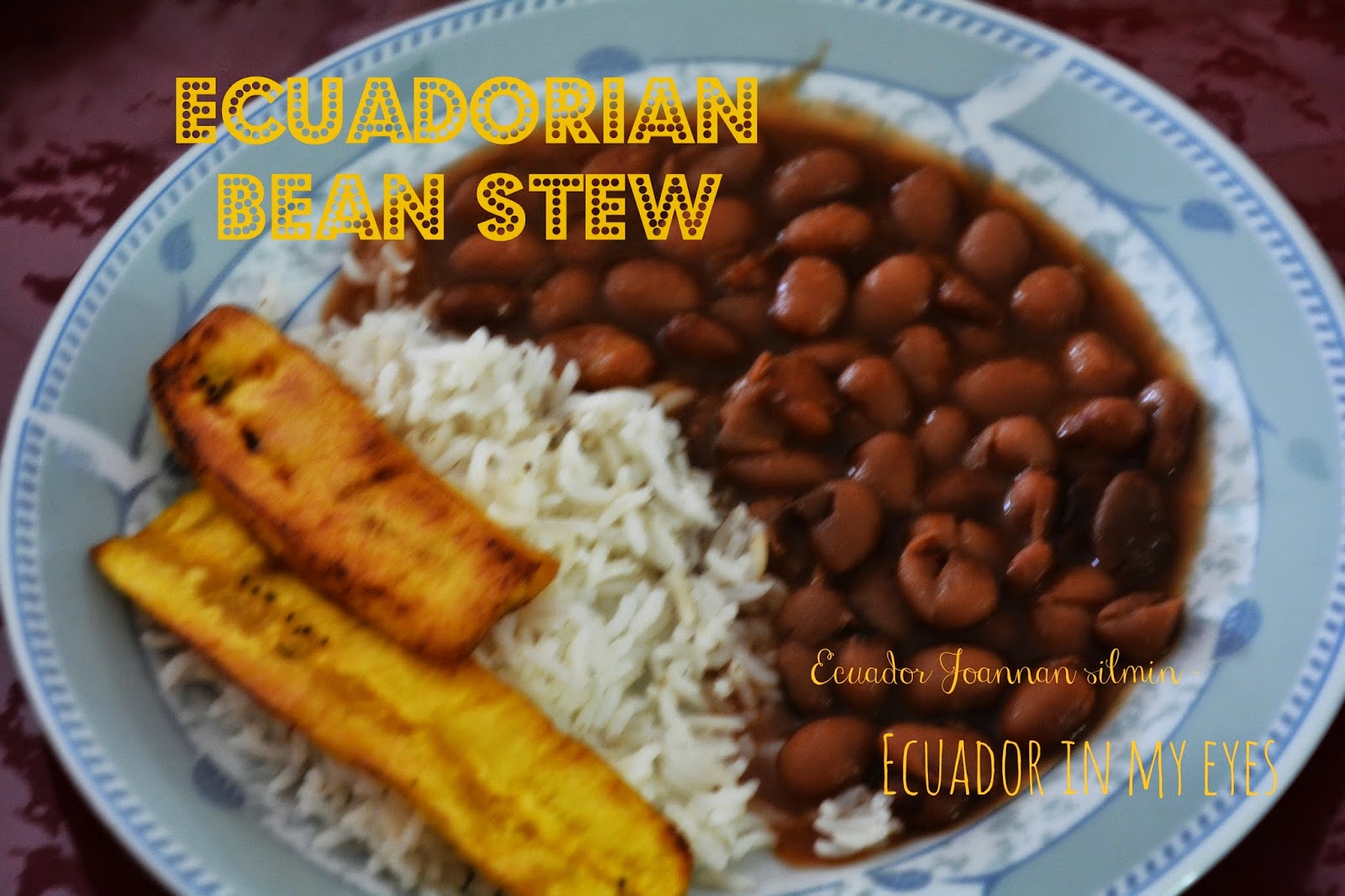 Ecuador Joannan silmin Ecuador in my eyes Ecuadorian Bean Stew