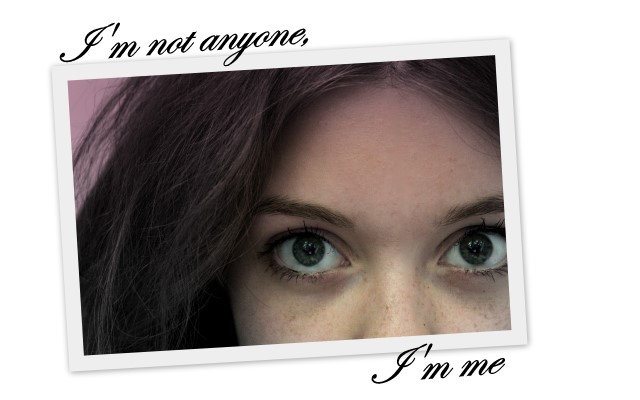 I'm not anyone, I'm me