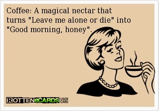 funny quote: coffee makes leave me alone into good morning, honey