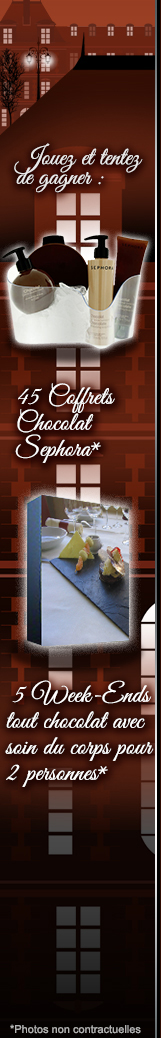45 coffrets Sephora chocolat + 5 week-end à gagner 45 coffrets Sephora chocolat + 5 week-end à gagner