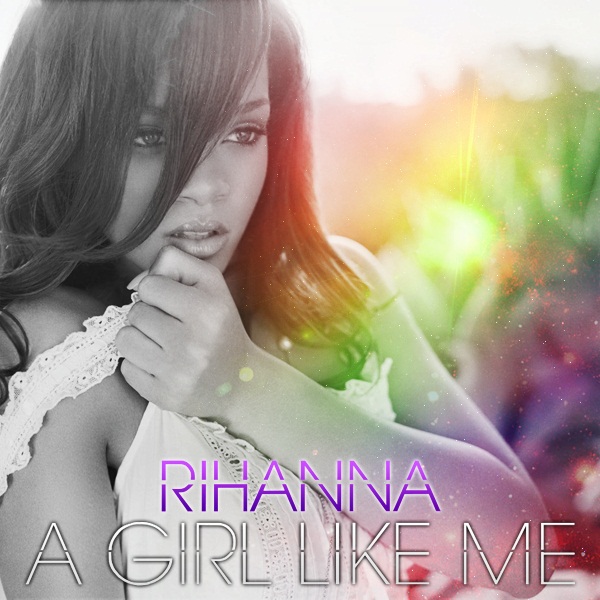 A GIRL LIKE ME - Rihanna
