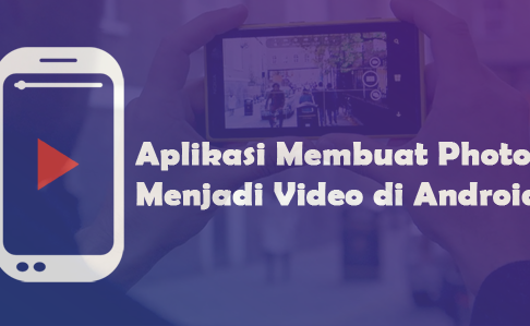 2 Aplikasi Terbaik Membuat Photo Menjadi Video di Android