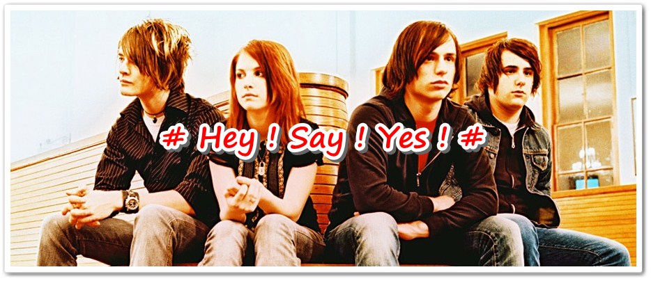 # Hey ! Say ! Yes ! #
