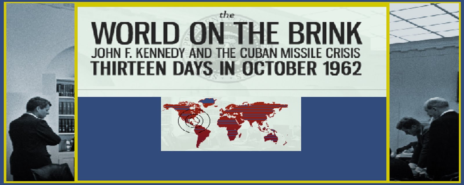 THE WORLD ON THE BRINK OCT 1962 THE CUBAN MISSEL CRISES -