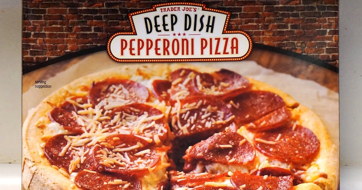 Exploring Trader Joe's Trader Joe's Deep Dish Pepperoni Pizza