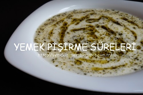 yayla çorbası kaç dakikada pişer YEMEK PİŞİRME SÜRELERİ