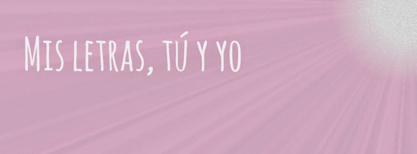 Mis letras, tú y yo 